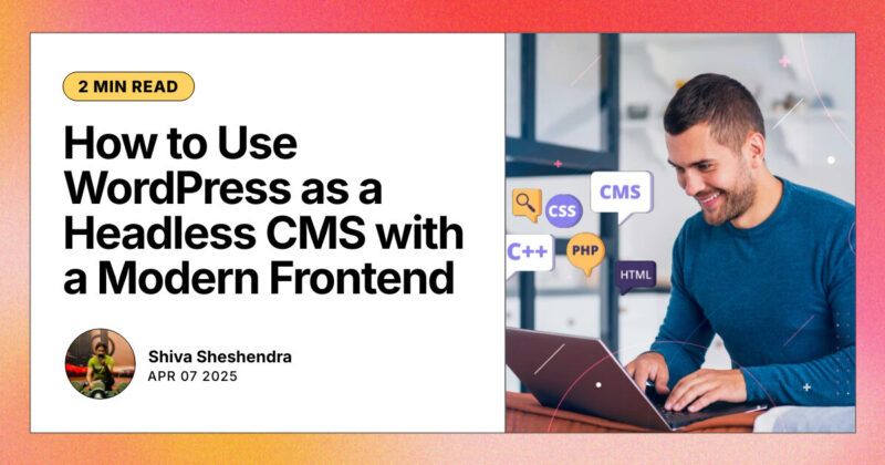 How to Use WordPress as a Headless CMS with a Modern Frontend