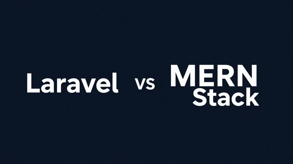 Laravel vs MERN Stack: Which Is Better for Custom Web Applications?